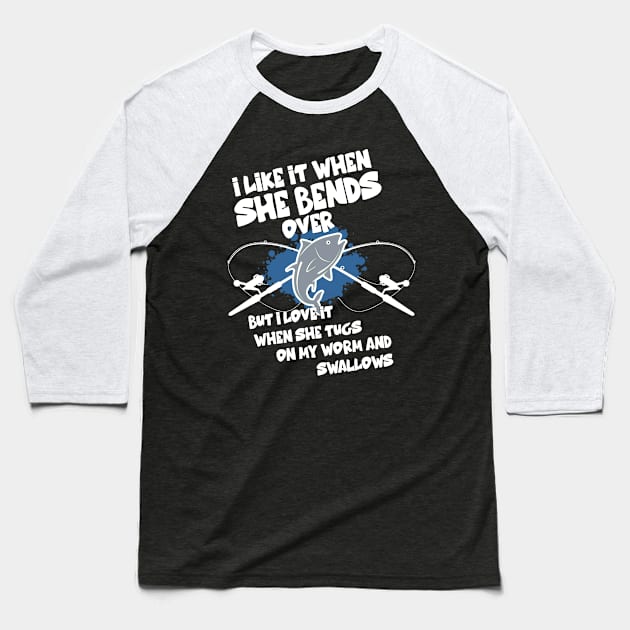 Mens I Like It When She Bends Over Fishing Novelty Fishing Baseball T-Shirt by Hussein@Hussein